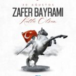 30 Ağustos Zafer Bayramı Kurlu Olsun!